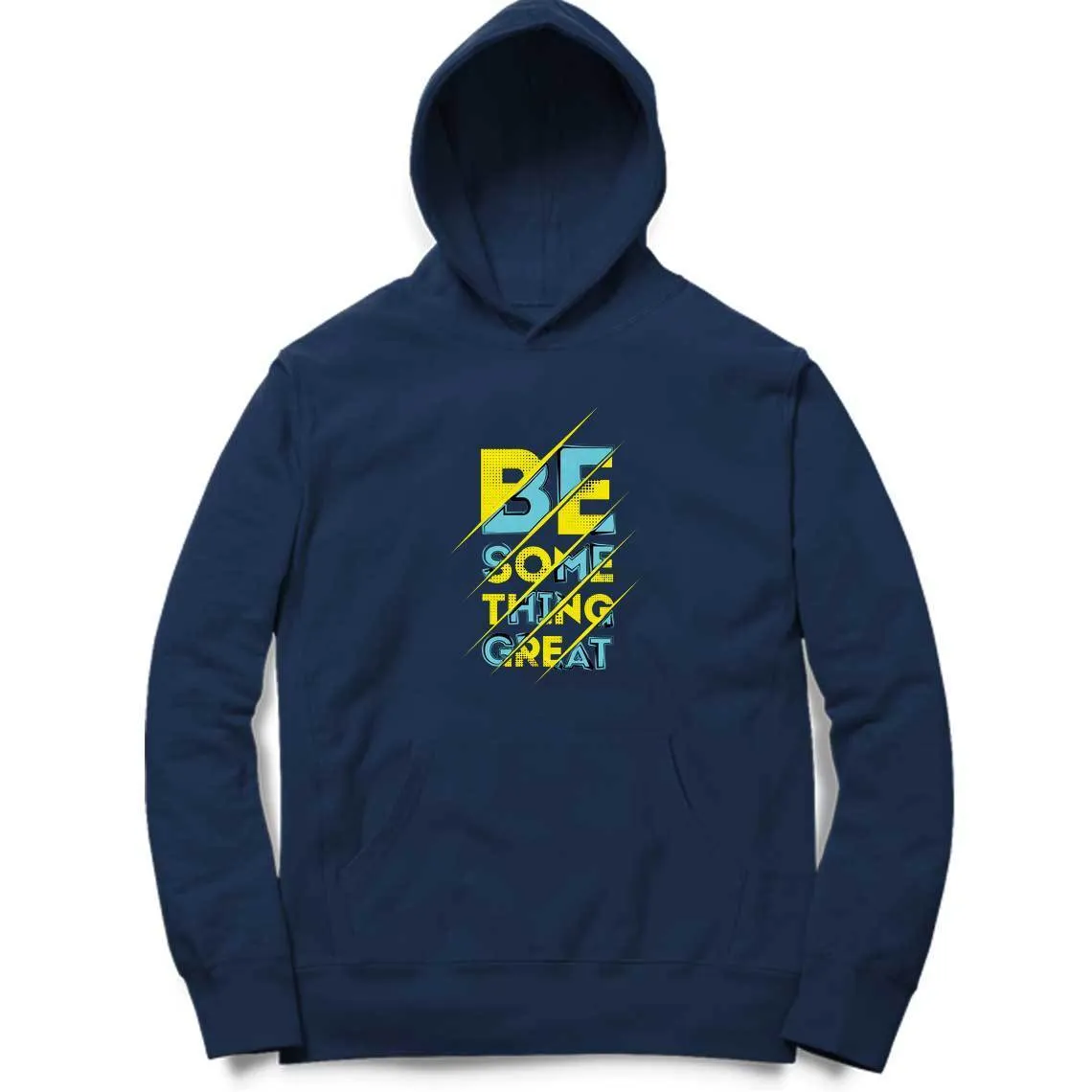 Be Something Great Hoodie - MH00009