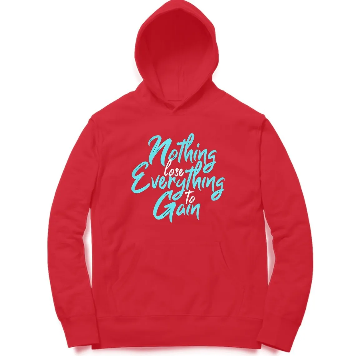 Nothing To Lose Everything To Gain Hoodie - MH00023